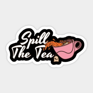 Spill The Tea Sticker